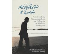 Abdelkébir Khatibi: Postcolonialism, Transnationalism, and Culture in the Maghreb and Beyond: 72 (Contemporary French and Francophone Cultures)