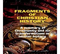 Abdenal Carvalho Fragments of Christian history: A summary of Christianity & its Abdenal Carvalho Multicolor