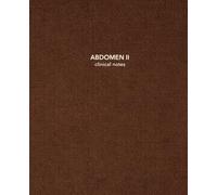 Abdomen II Clinical Notes: Ultrasound Clinical Notebook for Sonography Students | 7.5 x 9.25 | 150 Cream College-Ruled Pages with Date & Topic | Clinical Core Collection - Chestnut Edition