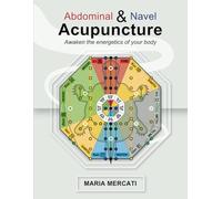 Abdominal and Navel Acupuncture: Awaken the energetics of your body