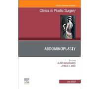 Abdominoplasty, An Issue of Clinics in Plastic Surgery (Volume 47-3) (The Clinics: Surgery, Volume 47-3)