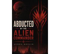 Abducted By The Alien Commander: A Gay Awakening M/M Romance with Straight To Gay Age Gap, Alien Abduction, and Mpreg (Straight To Gay Alien Doms)