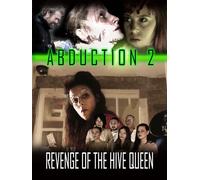 Abduction 2: Revenge of the Hive Queen