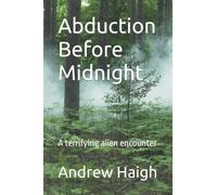 Abduction Before Midnight: A terrifying alien encounter