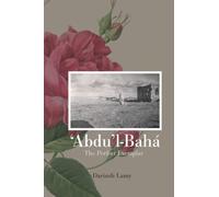 'Abdu'l-Bahá: The Perfect Exemplar