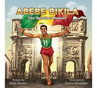 ABEBE BIKILA: The Barefoot Runner