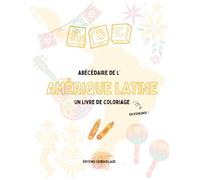 Abécédaire à colorier : Amérique Latine. Livre éducatif en espagnol pour enfants de 3 à 10 ans . Apprendre les lettres avec des lieux, symboles et ... de la région: Abécédaires du monde à colorier