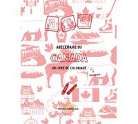 Abécédaire à colorier : Canada. Livre éducatif en anglais pour enfants de 3 à 10 ans. Apprendre les lettres avec des lieux, symboles et animaux du ... for Kids): Abécédaires du monde à colorier