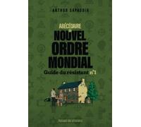 Abécédaire du Nouvel Ordre Mondial: Guide du résistant n°1
