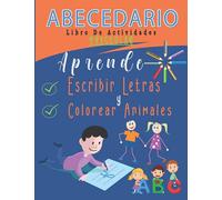 Abecedario Libro de Actividades Preescolar: Aprende Escribir Letras y Colorear Animales: Cuaderno De Aprender El Abecedario Español Para Niños a ... y Minúscula, Conocer y Colorear Animales