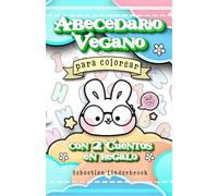 Abecedario vegano para colorear: Con letras tiernas y adorables, para aprender divirtiéndose (Libros veganos para la infancia)