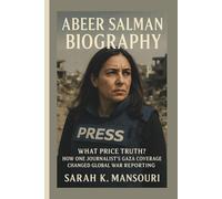 ABEER SALMAN BIOGRAPHY: What Price Truth? How One Journalist's Gaza Coverage Changed Global War Reporting