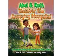 Abel and Ruth Discover The Annoying Mosquito