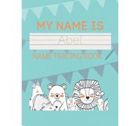 Abel Name Tracing Book: 50 Pages of custom name tracing. Learn to write your name with this personalized name tracing book for kids. Pre-K and Kindergarten practice workbook.