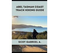 ABEL TASMAN COAST TRACK HIKING GUIDE (The Explorer’s Hiking Collection)