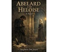 Abelard and Heloise: (A Novel)