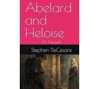 Abelard and Heloise: (A Novel)