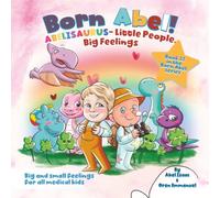 Abelisaurus: Little People, Big Feelings (Born Abel Ser.)