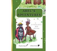 Abel's Adventures: A little ant's big stories