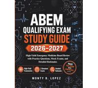 ABEM QUALIFYING EXAM STUDY GUIDE 2026-2027: High-Yield Emergency Medicine Board Review with Practice Questions, Mock Exams, and Detailed Rationales