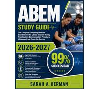 ABEM Study Guide 2026-2027: The Complete Emergency Medicine Board Review for Clinical Decision-Making, Prioritization, Communication, Procedures, Ultrasound, and Exam-Day Success