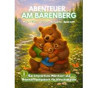Abenteuer am Bärenberg: Brummel-Mama und die drei Bärenkinder: Ein interaktives Märchen- und Beschäftigungsbuch für Vorschulkinder