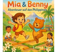 Abenteuer auf den Philippinen: Das hoffnungsvolle Ausmal- und Mitmachbuch für Kinder von 6-9 Jahren. Entdecke mit Mia & Benny die Sprache, Spiele, ... die Mut macht. (Abenteuer mit Mia und Benny)