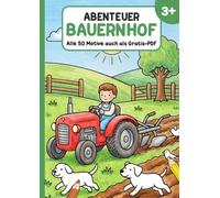 Abenteuer Bauernhof: Malbuch ab 3 Jahren mit 50 großen Motiven vom Bauernhof - Traktor, Tiere & Landleben zum Ausmalen - inklusive Gratis-PDF zum Ausdrucken (Abenteuer Malbuch)