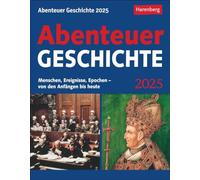 Abenteuer Geschichte Tagesabreißkalender 2025 - Menschen, Ereignisse, Epochen - von den Anfängen bis heute: Wissenskalender mit den wichtigsten ... jeden Tag. Tageskalender 2025 zum Abreißen
