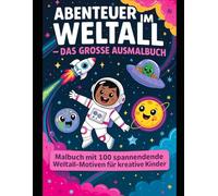 Abenteuer im Weltall - Das große Ausmalbuch: Malbuch mit 100 spannenden Weltall-Motiven für kreative Kinder