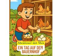 Abenteuer mit Max: Ein Tag auf dem Bauernhof: Malbuch für Kinder ab 4 Jahren | Bauernhoftiere, Traktoren und lustige Bauernhof-Szenen mit Max