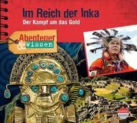 Abenteuer & Wissen: Im Reich der Inka: Der Kampf um das Gold