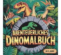 Abenteuerliches Dinosaurier Malbuch für Kinder ab 5 Jahren