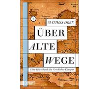 Aber alte Wege: Eine Reise durch die Geschichte Europas by Deen, Ecke.