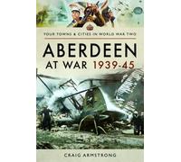 Aberdeen at War 1939-45