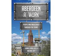 Aberdeen at Work: People and Industries Through the Years