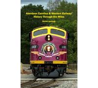 Aberdeen Carolina & Western Railway: History Through the Miles