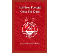 Aberdeen Football Club: The Dons