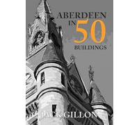 Aberdeen in 50 Buildings