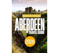 Aberdeen Travel Guide 2026: Granite streets, coastal walks, castles, and local tips for your North-East Scotland trip