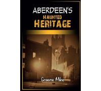 Aberdeen's Haunted Heritage