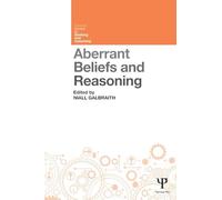 Aberrant Beliefs and Reasoning (Current Issues in Thinking and Reasoning)