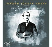 Abert Quartett Stuttgart; - Johann Joseph Abert: A Musical Portrait