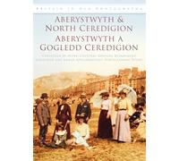 Aberystwyth and North Ceredigion: Britain in Old Photographs