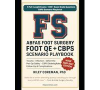 ABFAS FOOT QE + CBPS SCENARIO PLAYBOOK: PRACTICE-FIRST BLUEPRINT WITH SIX OFFICIAL- LENGTH DIDACTIC TESTS, CBPS SCENARIO SETS, AND CRASH-COURSE ... LIKE THE REAL EXAM AND LEARN TWICE AS FAST.
