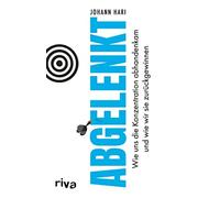 Abgelenkt: Wie uns die Konzentration abhandenka, Hari.