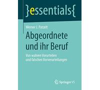 Abgeordnete und ihr Beruf: Von wahren Vorurteilen und falschen Vorverurteilungen (essentials)