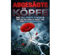 Abgesägte Köpfe: Das Tall-Poppy-Syndrom und die kulturelle Angst vor dem Herausragenden