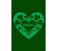 Abhaile: Irish Lined Journal: Shamrock Heart Notebook for the Irish Diaspora | 100 Lined Pages