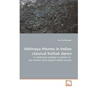 Abhinaya themes in Indian classical Kathak dance: A contextual reading in relation to pre-modern and modern Indian society